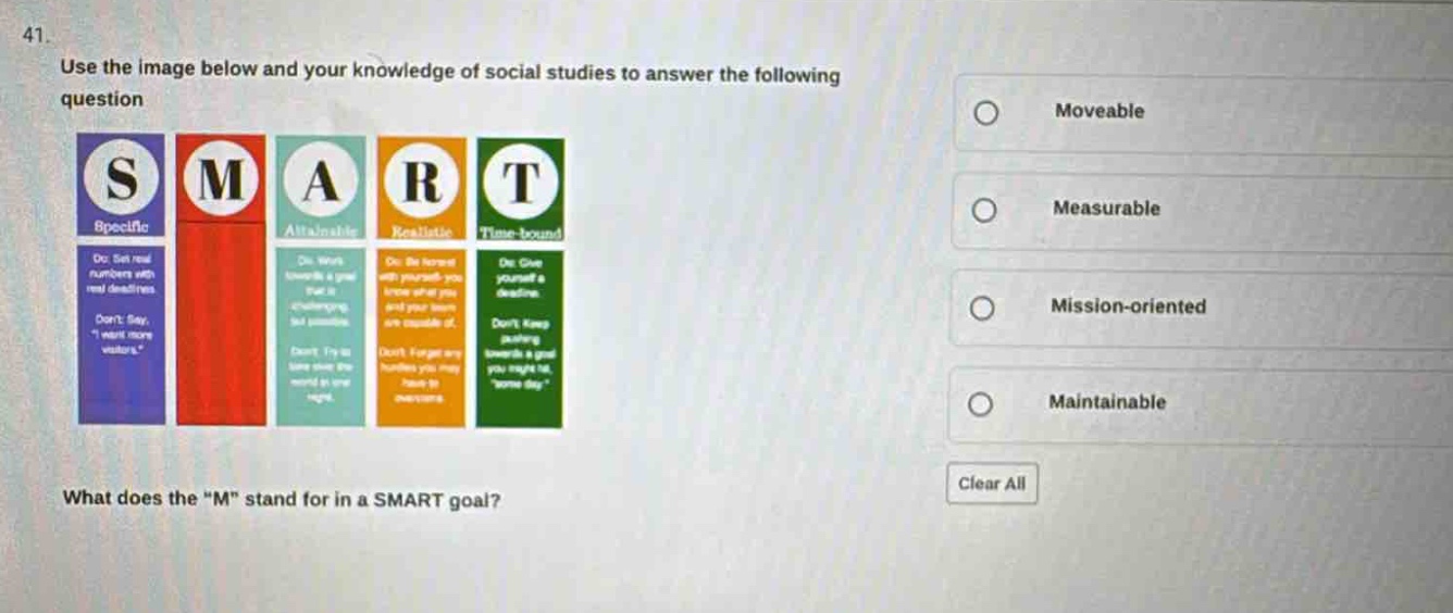 41. use the image below and your knowledge of social studies to answer the following question\nwhat does the \m\ stand for in a smart goal?