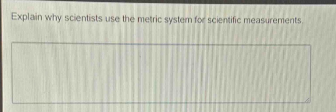 explain why scientists use the metric system for scientific measurements.