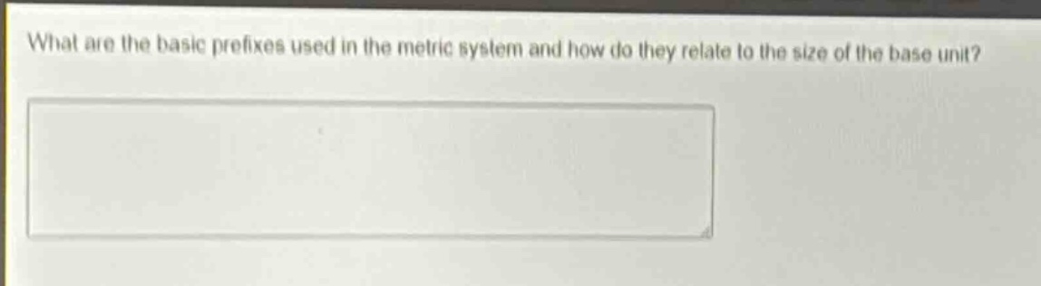 what are the basic prefixes used in the metric system and how do they relate to the size of the base unit?