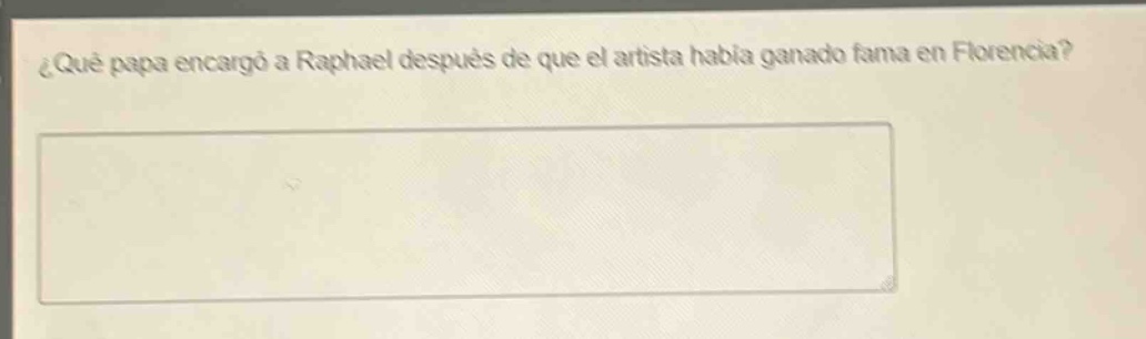 ¿qué papa encargó a rafael después de que el artista había ganado fama en florencia?