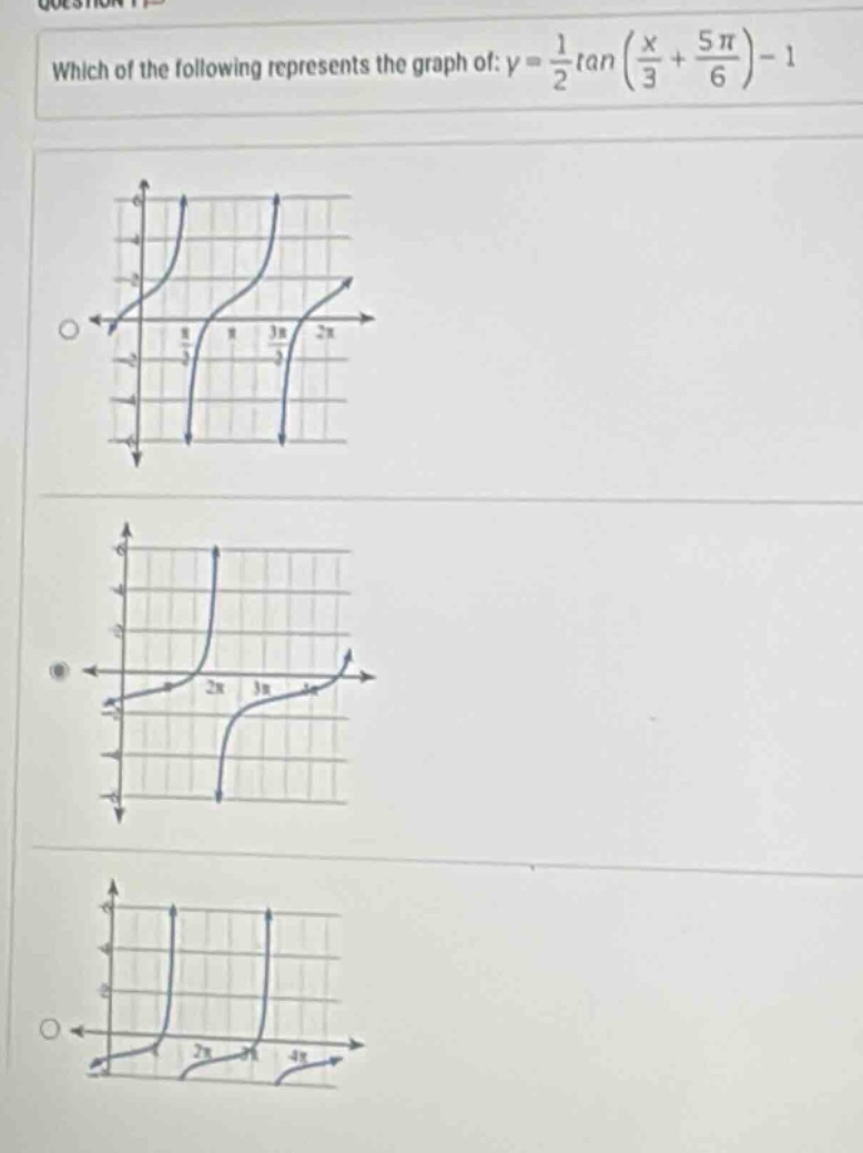 which of the following represents the graph of: $y = \\frac{1}{2}\\tan(\\frac{x}{3}+\frac{5\\pi}{6}) - 1$