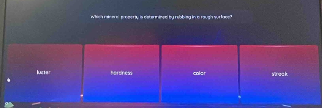 which mineral property is determined by rubbing in a rough surface? luster hardness color streak