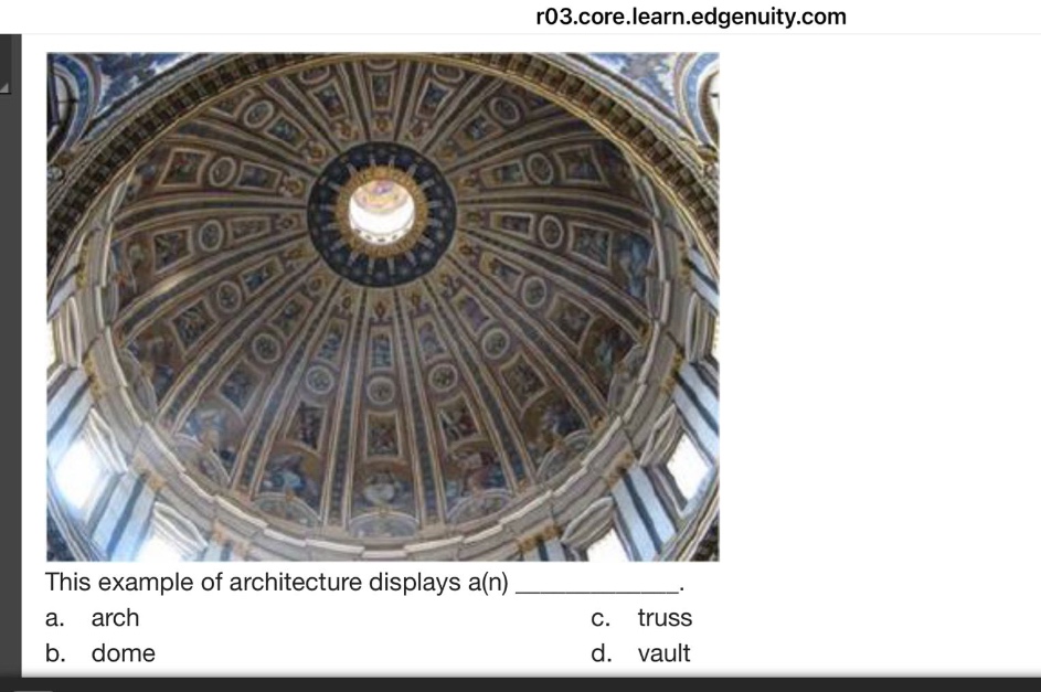 this example of architecture displays a(n) ____________. a. arch c. truss b. dome d. vault