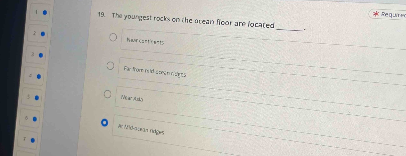 19. the youngest rocks on the ocean floor are located ______. near continents far from mid - ocean ridges near asia at mid - ocean ridges