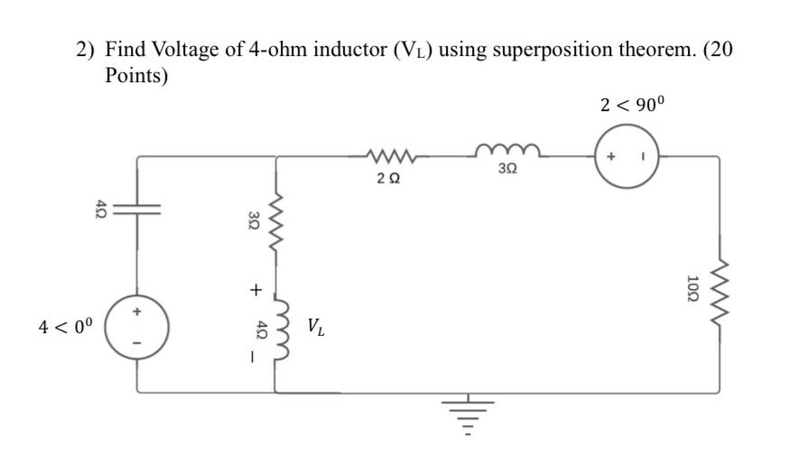 2) find voltage of 4 - ohm inductor (v_l) using superposition theorem. (20 points)