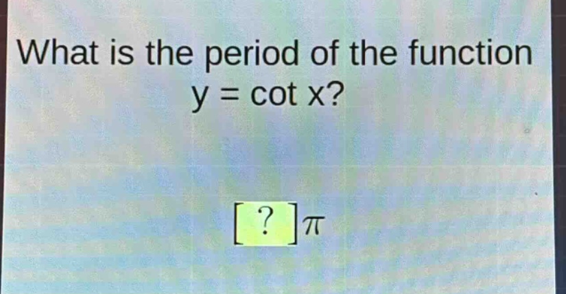 what is the period of the function y = cot x?