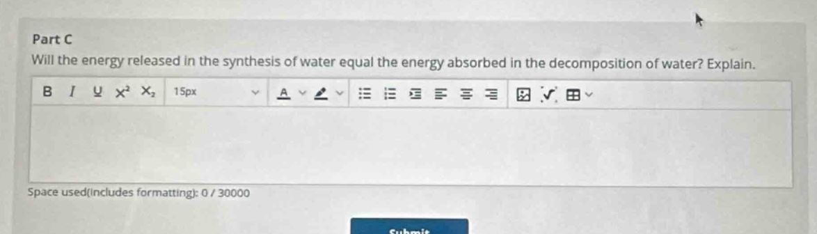 part c\nwill the energy released in the synthesis of water equal the energy absorbed in the decomposition of water? explain.