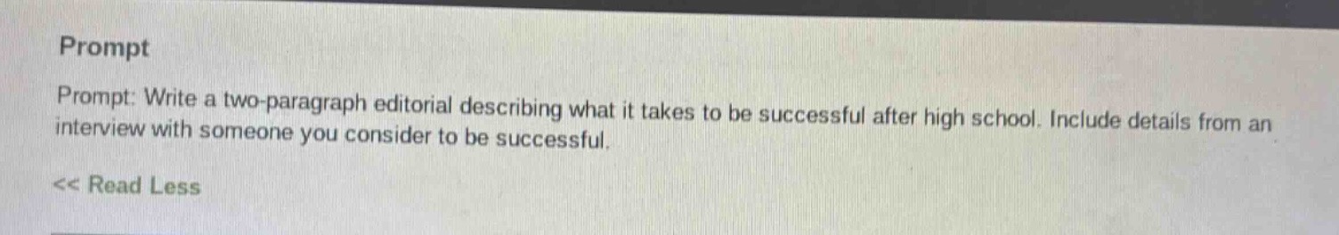 prompt: write a two - paragraph editorial describing what it takes to be successful after high school. include details from an interview with someone you consider to be successful.