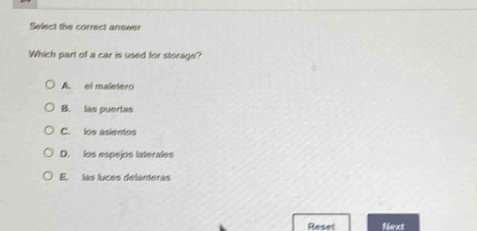 select the correct answer\nwhich part of a car is used for storage?\na. el maletero\nb. las puertas\nc. los asientos\nd. los espejos laterales\ne. las luces delanteras