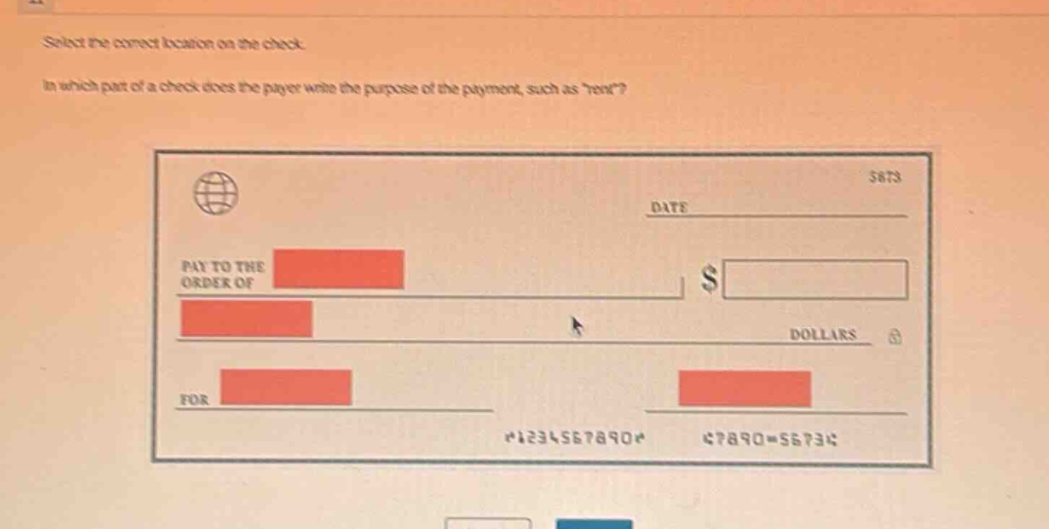 select the correct location on the check. in which part of a check does the payer write the purpose of the payment, such as rent?