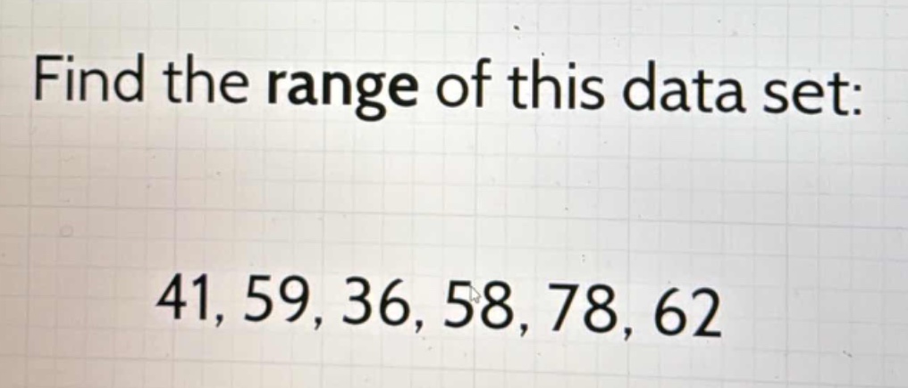 find the range of this data set: 41, 59, 36, 58, 78, 62
