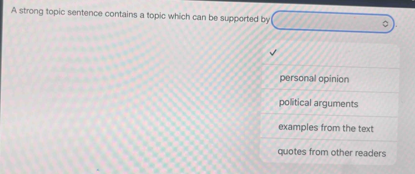 a strong topic sentence contains a topic which can be supported by. personal opinion political arguments examples from the text quotes from other readers