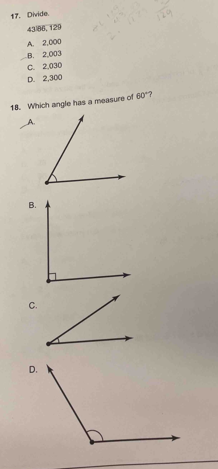 17. divide. 43)86,129 a. 2,000 b. 2,003 c. 2,030 d. 2,300 18. which angle has a measure of 60°?
