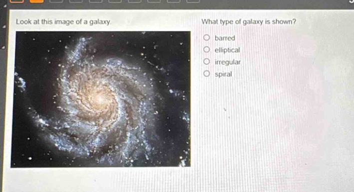 look at this image of a galaxy. what type of galaxy is shown?\nbarred\nelliptical\nirregular\nspiral