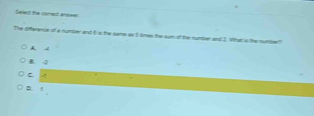 select the correct answer.\nthe difference of a number and 6 is the same as 5 times the sum of the number and 2. what is the number?\na. -4\nb. -2\nc. -1\nd. 1