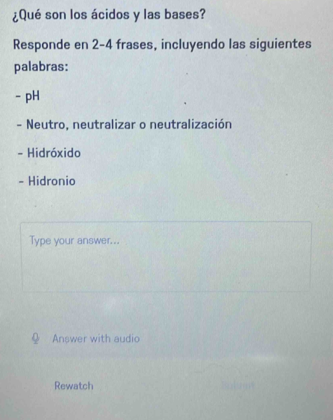 ¿qué son los ácidos y las bases? responde en 2 - 4 frases, incluyendo las siguientes palabras: - ph - neutro, neutralizar o neutralización - hidróxido - hidronio