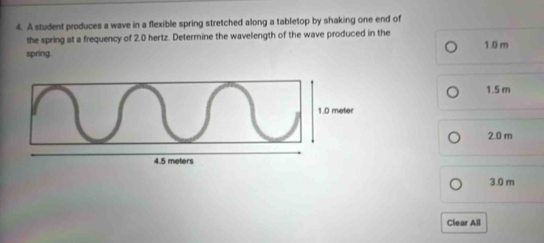 4. a student produces a wave in a flexible spring stretched along a tabletop by shaking one end of the spring at a frequency of 2.0 hertz. determine the wavelength of the wave produced in the spring.