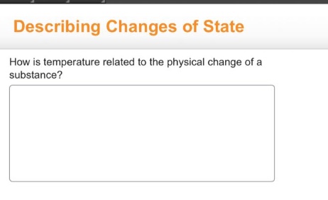describing changes of state\nhow is temperature related to the physical change of a substance?