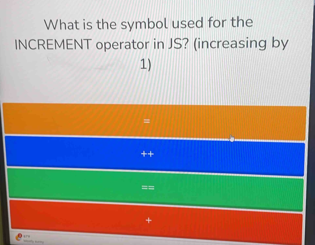 what is the symbol used for the increment operator in js? (increasing by 1)