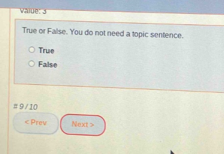 true or false. you do not need a topic sentence.\ntrue\nfalse