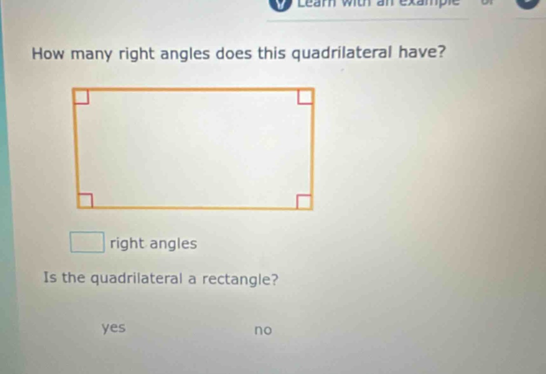 how many right angles does this quadrilateral have? right angles is the quadrilateral a rectangle? yes no