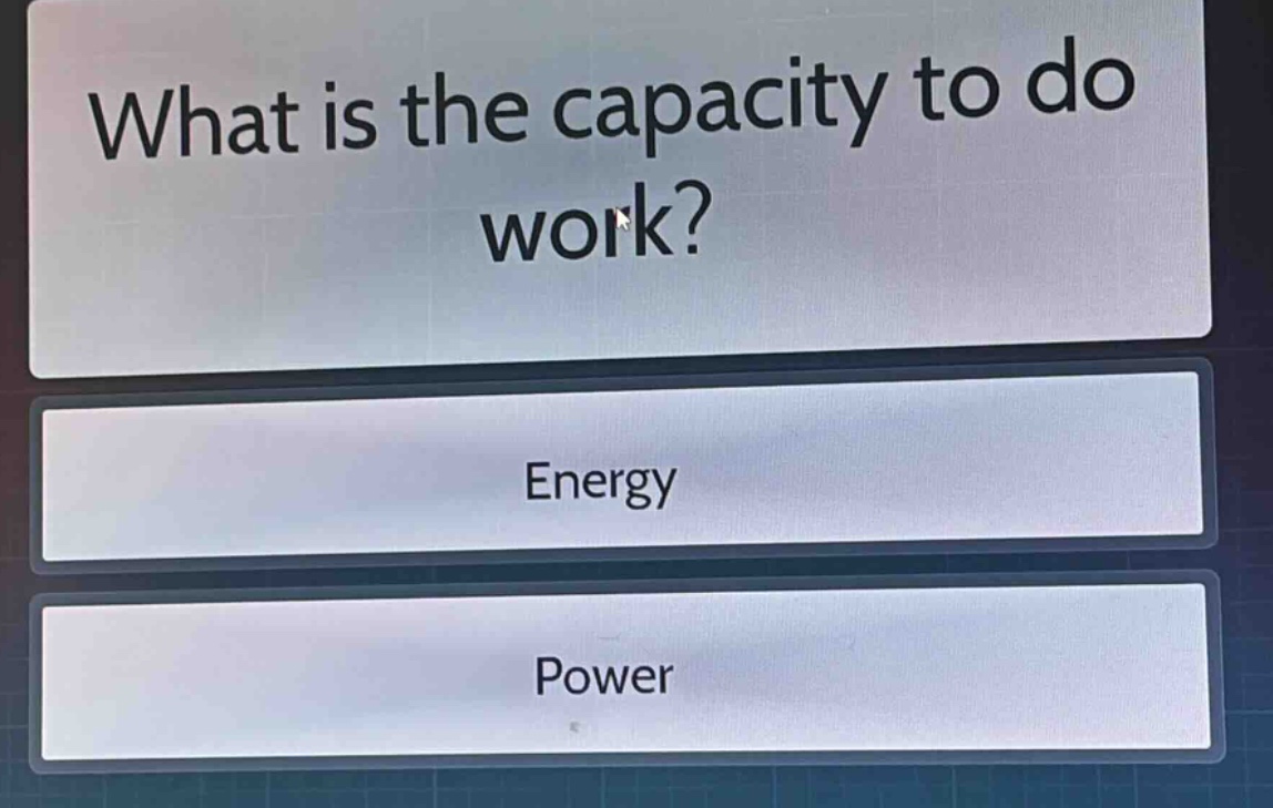 what is the capacity to do work?\nenergy\npower