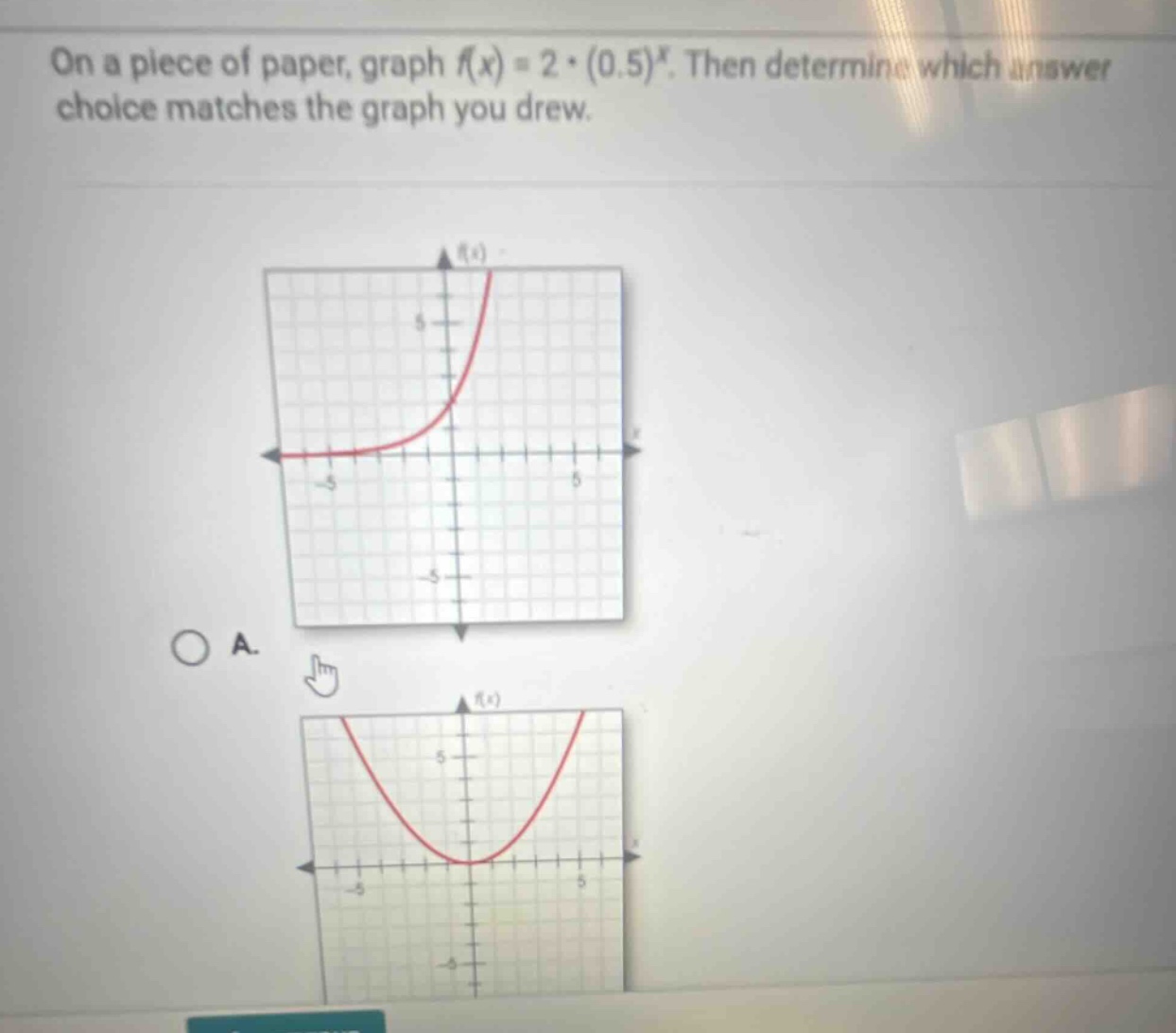 on a piece of paper, graph (f(x)=2cdot(0.5)^x). then determine which answer choice matches the graph you drew.