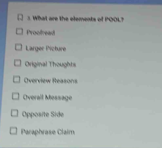 3. what are the elements of pool?\nproofread\nlarger picture\noriginal thoughts\noverview reasons\noverall message\nopposite side\nparaphrase claim