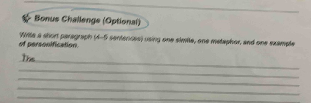 bonus challenge (optional)\nwrite a short paragraph (4 - 5 sentences) using one simile, one metaphor, and one example of personification.