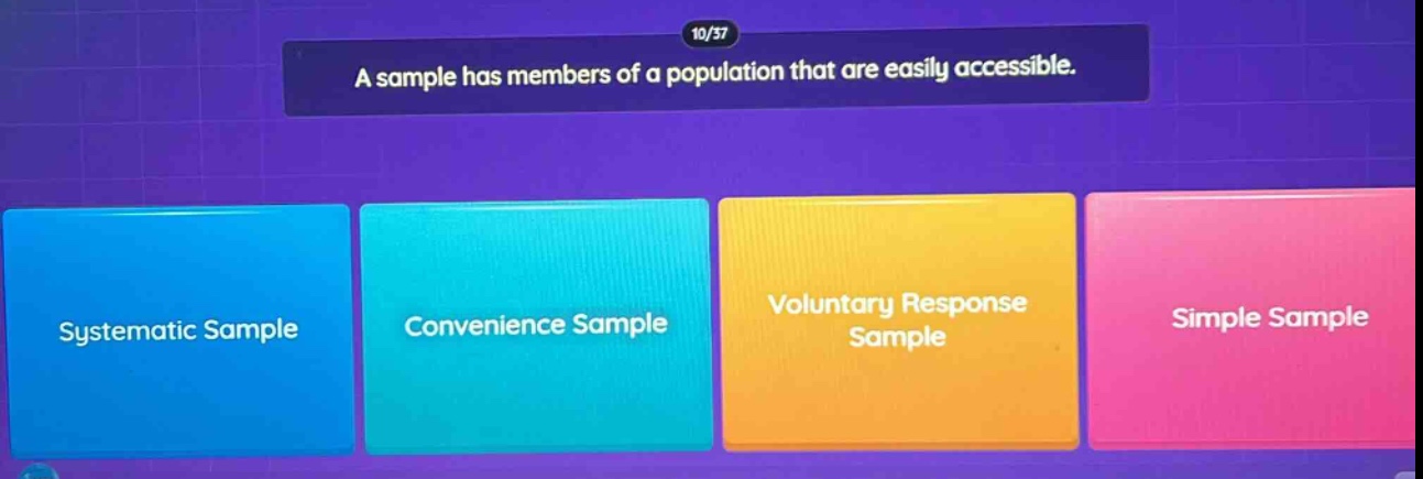 a sample has members of a population that are easily accessible. systematic sample convenience sample voluntary response sample simple sample