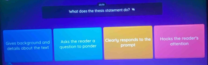what does the thesis statement do? gives background and details about the text asks the reader a question to ponder clearly responds to the prompt hooks the readers attention