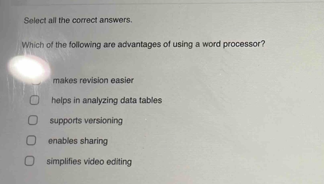 select all the correct answers. which of the following are advantages of using a word processor? makes revision easier helps in analyzing data tables supports versioning enables sharing simplifies video editing