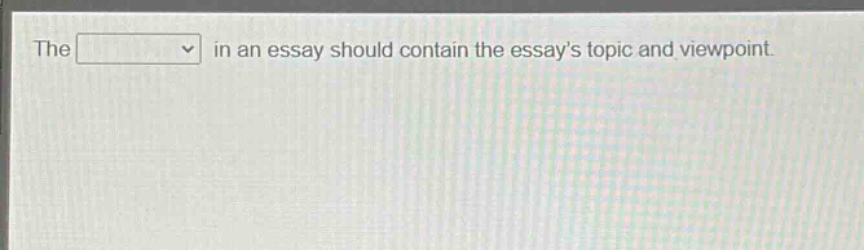 the in an essay should contain the essays topic and viewpoint.