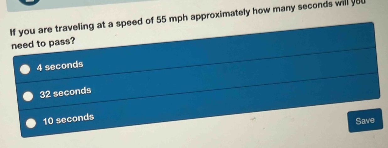 if you are traveling at a speed of 55 mph approximately how many seconds will you need to pass?\n4 seconds\n32 seconds\n10 seconds