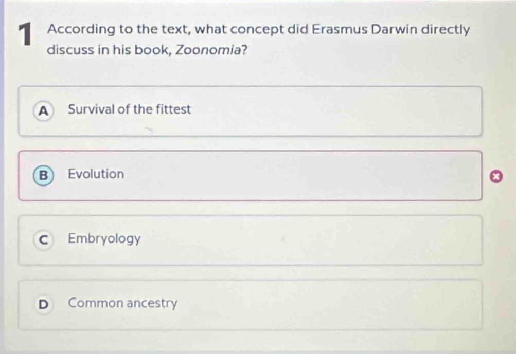 1 according to the text, what concept did erasmus darwin directly discuss in his book, zoonomia?\na survival of the fittest\nb evolution\nc embryology\nd common ancestry