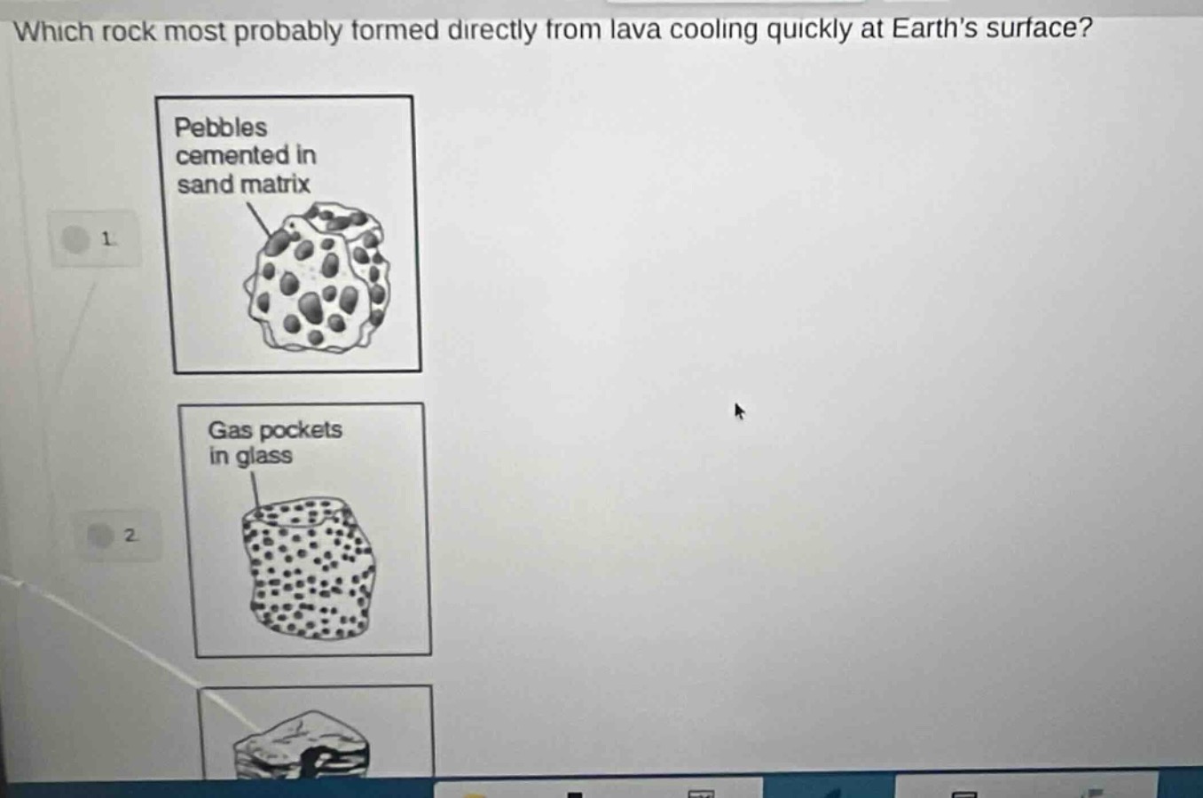 which rock most probably formed directly from lava cooling quickly at earth’s surface? pebbles cemented in sand matrix gas pockets in glass