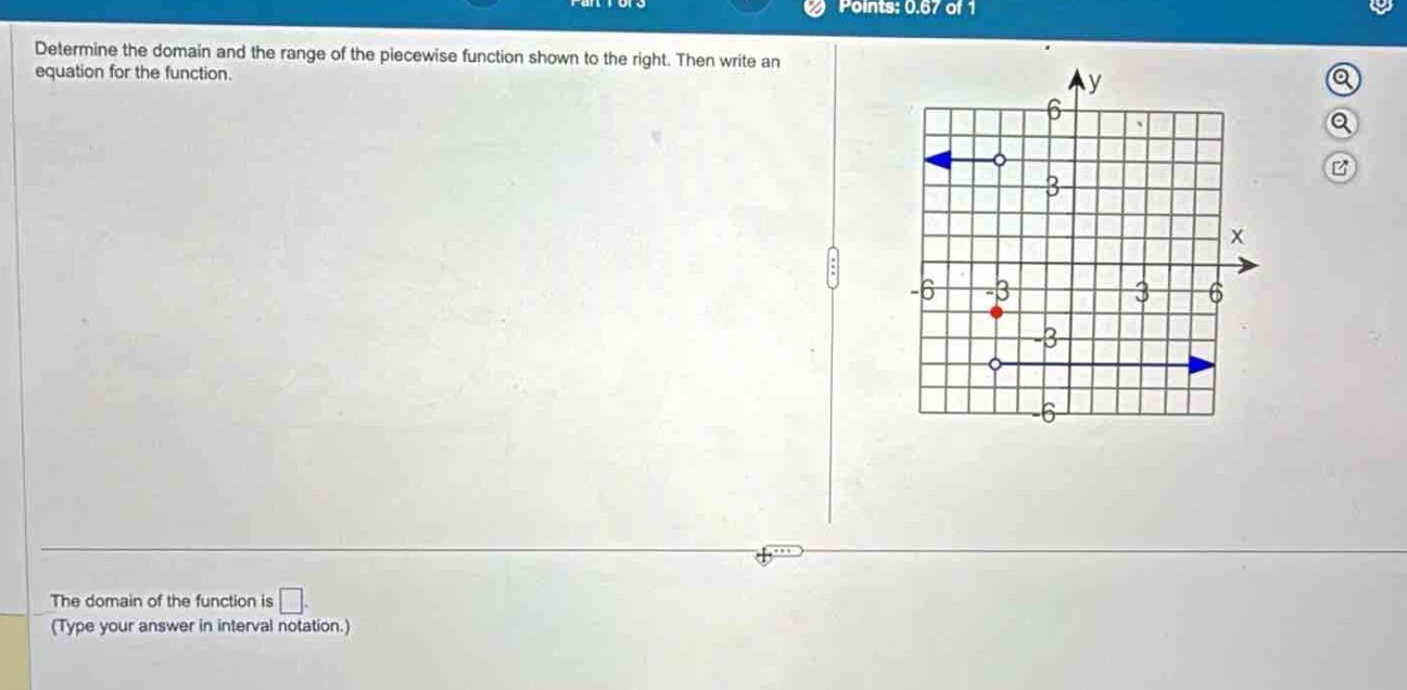 determine the domain and the range of the piece - wise function shown to the right. then write an equation for the function.\nthe domain of the function is . (type your answer in interval notation.)