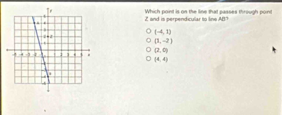 which point is on the line that passes through point z and is perpendicular to line ab? (-4, 1) (1, -2) (2, 0) (4, 4)