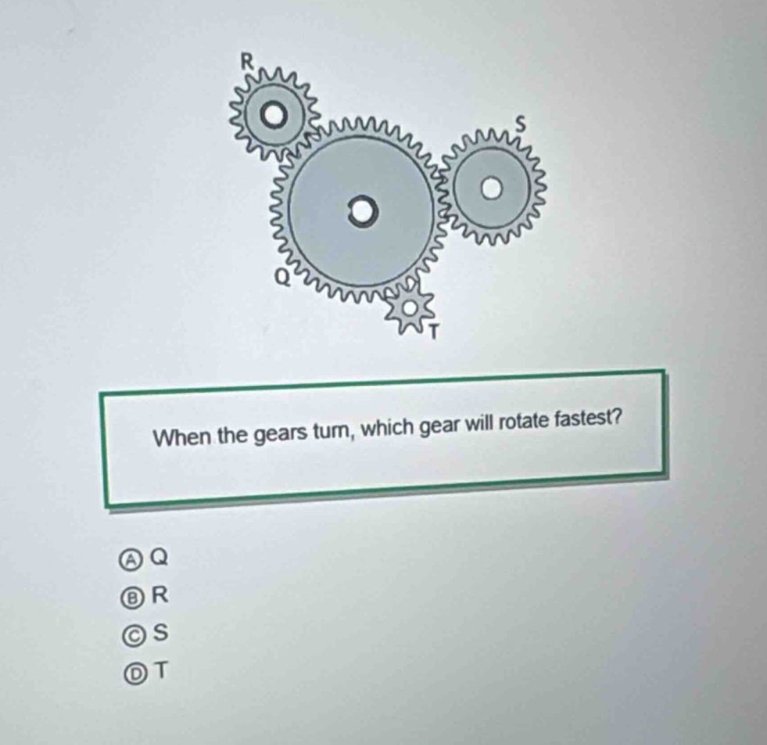 when the gears turn, which gear will rotate fastest?\n① q\n② r\n③ s\n④ t