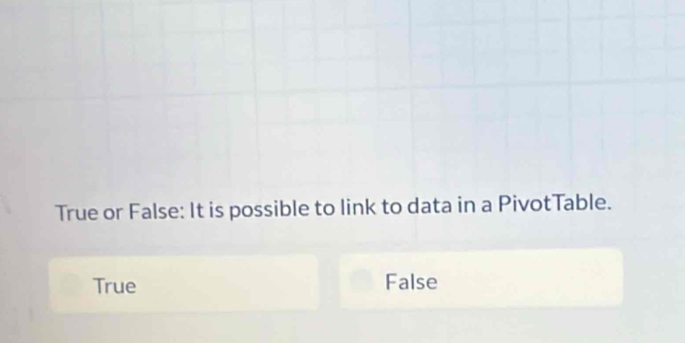 true or false: it is possible to link to data in a pivottable.\ntrue\nfalse