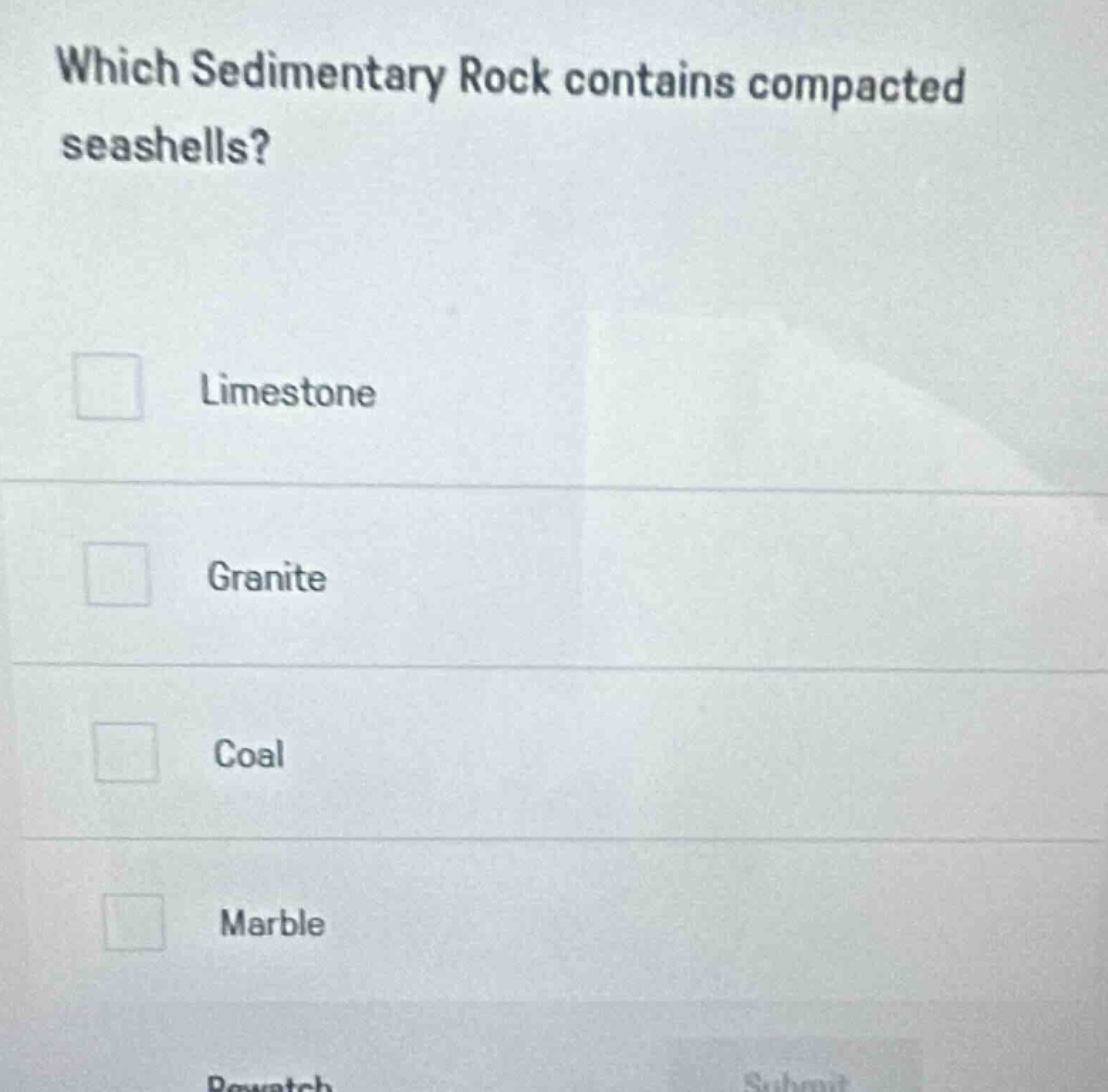 which sedimentary rock contains compacted seashells?\nlimestone\ngranite\ncoal\nmarble