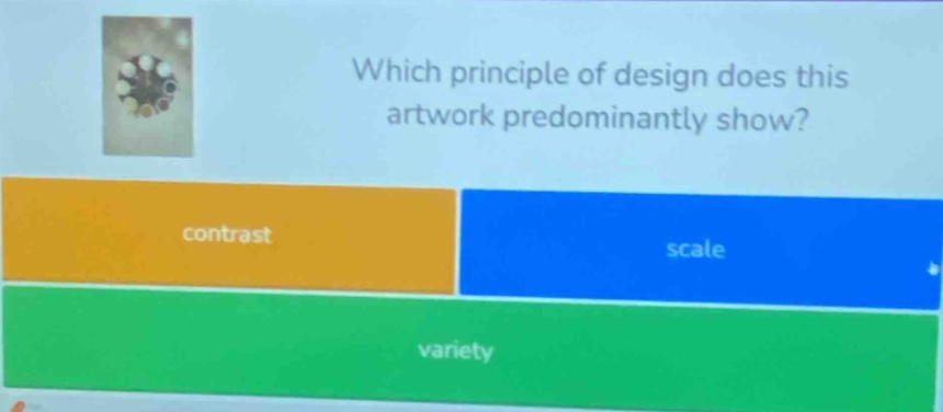 which principle of design does this artwork predominantly show? contrast scale variety