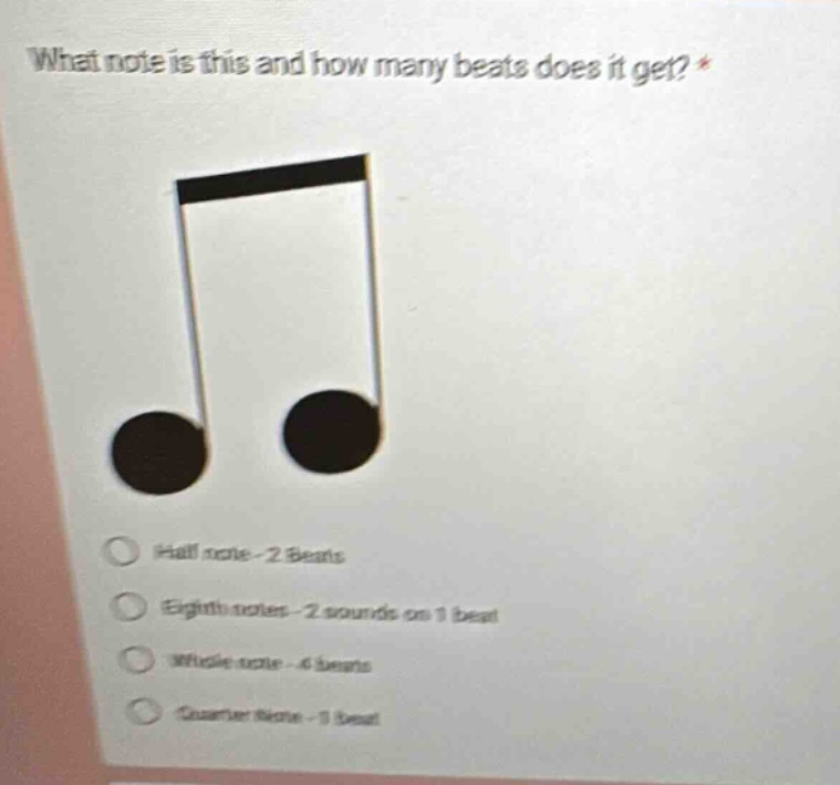 what note is this and how many beats does it get? *\nhalf note - 2 beats\neighth notes - 2 sounds on 1 beat\nwhole note - 4 beats\nquarter note - 1 beat