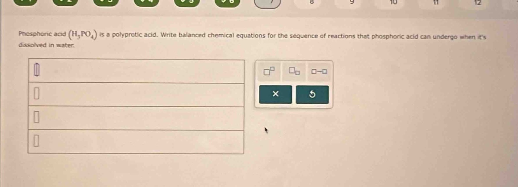 phosphoric acid ($h_3po_4$) is a polyprotic acid. write balanced chemical equations for the sequence of reactions that phosphoric acid can undergo when its dissolved in water.