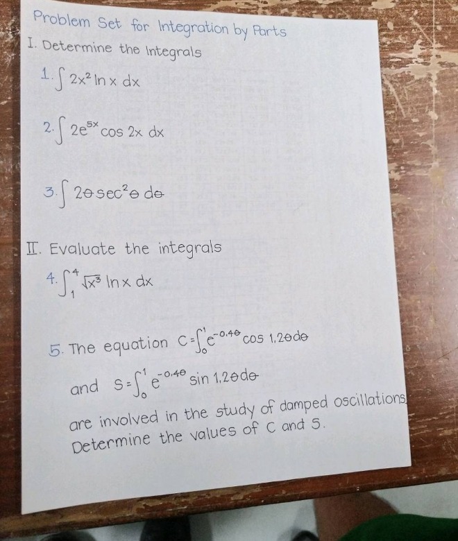 problem set for integration by parts\ni. determine the integrals\n1. $int 2x^{2}ln x dx$\n2. $int 2e^{5x}cos 2x dx$\n3. $int 2\thetasec^{2}\theta d\theta$\nii. evaluate the integrals\n4. $int_{1}^{4}sqrt{x^{3}}ln x dx$\n5. the equation $c = int_{0}^{1}e^{- 0.4\theta}cos1.2\theta d\theta$\nand $s=int_{0}^{1}e^{-0.4\theta}sin1.2\theta d\theta$\nare involved in the study of damped oscillations. determine the values of c and s.