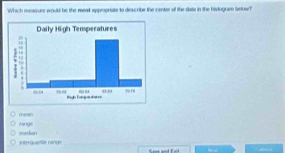 which measure would be the most appropriate to describe the center of the data in the histogram below?\ndaily high temperatures\nhigh temperatures\nmean\nrange\nmedian\ninterquartile range