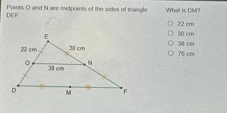 points o and n are mid - points of the sides of triangle def. what is dm? 22 cm 30 cm 38 cm 76 cm