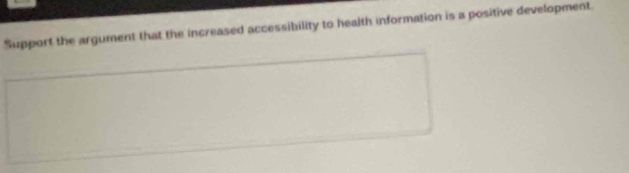 support the argument that the increased accessibility to health information is a positive development
