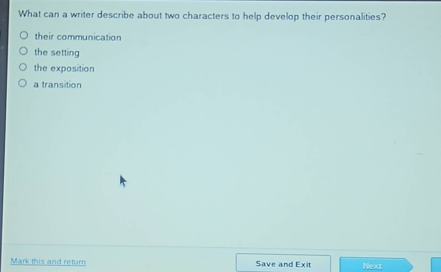 what can a writer describe about two characters to help develop their personalities?\n their communication\n the setting\n the exposition\n a transition