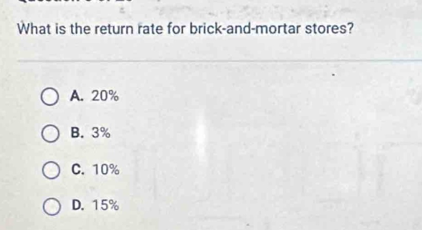 what is the return rate for brick - and - mortar stores?\n\na. 20%\nb. 3%\nc. 10%\nd. 15%